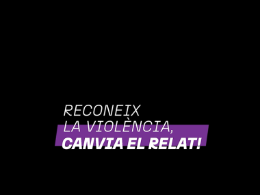 Reconeix la violència, canvia el relat. 
